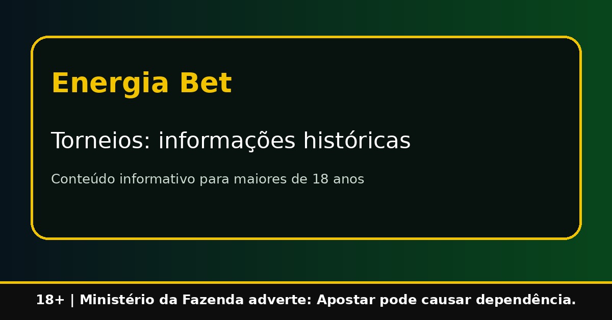 Torneios da Energia Bet: participação, formatos e regras (orientação informativa)